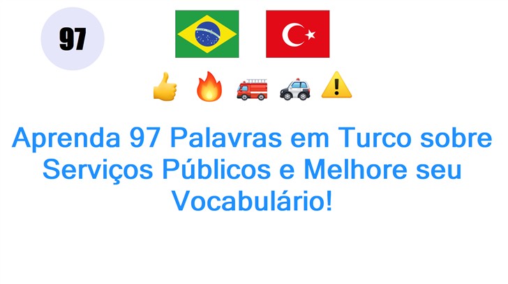 Aprenda 97 Palavras em Turco sobre Serviços Públicos e Melhore seu Vocabulário!